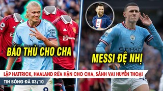 BẢN TIN 3/10 | Lập Hattrick, Haaland PHỤC HẬN cho cha, sánh vai Ronaldo; Foden phá kỷ lục của Messi