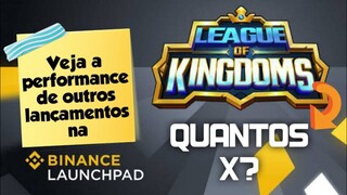 [LAUNCHPAD BINANCE] Lançamentos na Binance / Quantos X Dará o LEAGUE OF KINGDOMS?