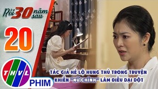 Tác giả hé lộ hung thủ trong câu truyện khiến "nữ chính" làm điều dại dột | RỒI 30 NĂM SAU - TẬP 20