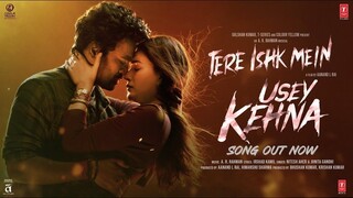 Usey Kehna (Song)- Dhanush, Kriti - Tere Ishk Mein - AR Rahman, Nitesh, Jonita
