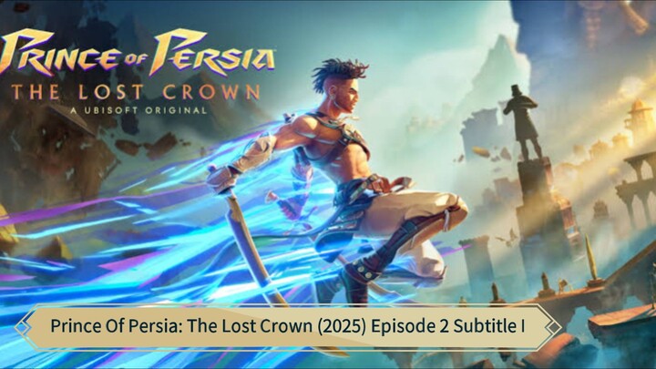 Prince Of Persia: The Lost Crown (2025) Episode 2 Subtitle Indonesia