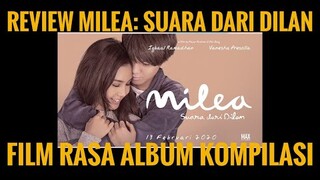 Review MILEA: SUARA DARI DILAN (2020) - Film Rasa Album Kompilasi