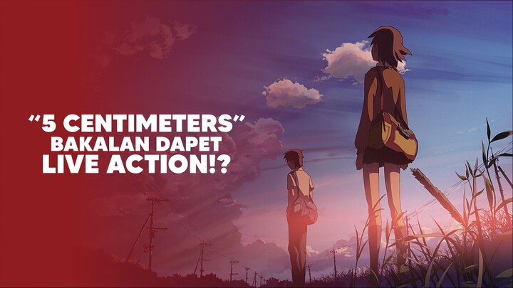 Anime 5 Centimeters per Second bakalan di adaptasi ke Live Action!