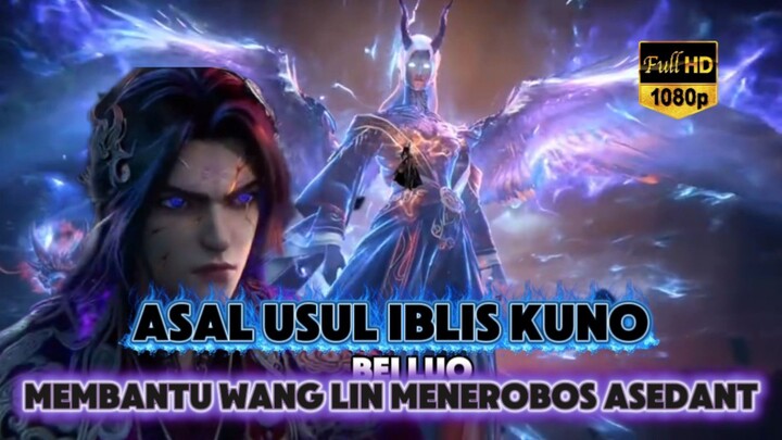 ASAL USUL IBLIS KUNO YANG MEMBANTU WANG LIN NAIK ASENDANT‼️ KENAPA IBLIS KUNO MEMILIH WANG LIN⁉️