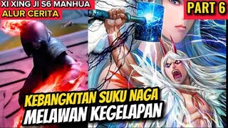 KEBANGKITAN NAGA MELAWAN DEWA KEGELAPAN!! XI XING JI SEASON 6 PART 6 MANHUA