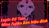 [Lupin Đệ Tam] Mine Fujiko Bản hiệu đính