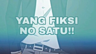 YANG FIKSI NO SATU!!!