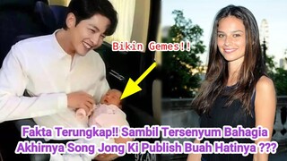 Fakta Terungkap!! Sambil Tersenyum Bahagia Akhirnya Song Jong Ki Publish Buah Hatinya ???