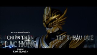 CHIẾN THẦN LẠC HỒNG | SEASON 1 | TẬP 4: HẬU DUỆ