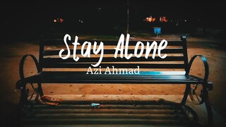 Stay Alone - Azi Ahmad ( Official Lyrics Vidio )