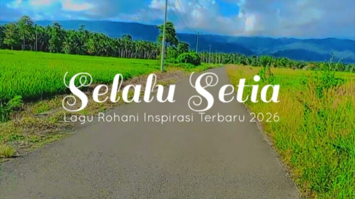 SELALU SETIA___LAGU ROHANI INSPIRASI 2026___YOUTUBE BILIBILI BSTATION