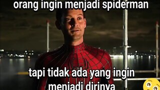 banyak orang ingin menjadi Spiderman tapi tidak ada yang ingin menjadi Peter Parker