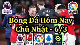 Lịch Thi Đấu Bóng Đá Hôm Nay 6/3 - Các Trận Tiếp Theo Ngoại Hạng Anh & Châu Âu - Thông Tin Trận Đấu