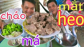 Cháo Má mắt heo nóng hổi cùng Thánh Ròm quá ngon l Tâm Chè Vĩnh Long