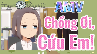 [Senpai Đáng Ghét Của Tôi] AMV | Chồng Ơi, Cứu Em!