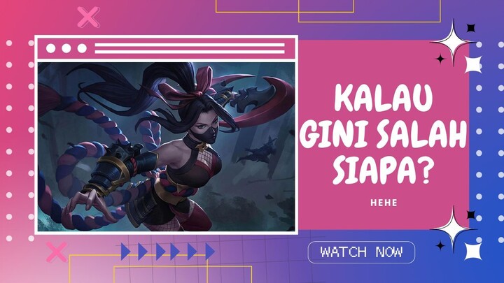 Kalau Gini Salah Siapa? | Hehe - Mobile Legend