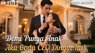Demi Harapan Nenek, Aku Goda CEO Ganteng untuk Punya Anak—Dia Malah Jatuh Cinta #minidrama