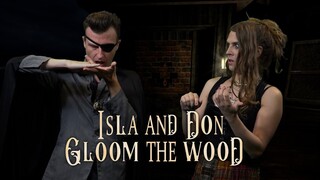 Isla and Don Gloom the Wood