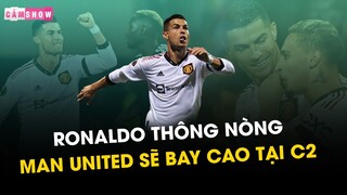 Ronaldo thông nòng, Man United sẽ làm nên chuyện tại Europa League