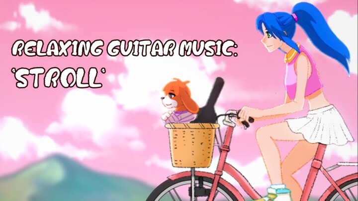 [ 💖Study Sleep Relax 💖] ♪ ♪ Relaxing Acoustic Guitar Music "Stroll"  ♪ ♪