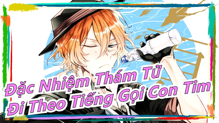 Đặc Nhiệm Thám Tử|Đi theo tiếng gọi con tim[Black out]Dazai,Nakahara,Oda,Ryunosuke &Nakajima