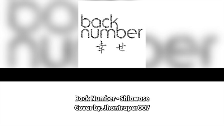 Test Full Version [ Back Number - Shiawase ] Cover by Jhontraper007