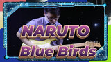 [NARUTO/Guitar điện] 'Blue Birds'
