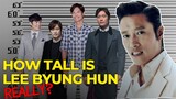 How Tall Is Lee Byung Hun REALLY?! | EONTALK