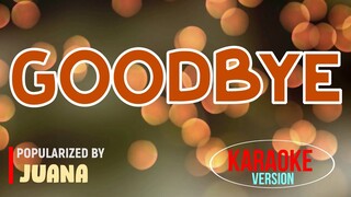 GOODBYE - JUANA | Karaoke Version |🎼📀▶️