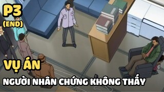 [Thám tử lừng danh Conan] - Vụ án Người nhân chứng không thấy (Phần cuối) | Anime hay