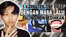 5 KARAKTER ONE PIECE DENGAN MASA LALU PALING MENYEDIHKAN😭 | IrmanKun