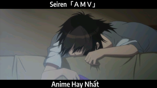 Seiren「ＡＭＶ」Hay Nhất