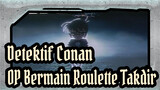 [Detektif Conan] OP - Bermain Roulette Takdir