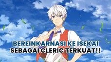 Pria ini bereinkarnasi ke isekai dan menjadi cleric terkuat yang OVERPOWER!! | Gawai News/Flash