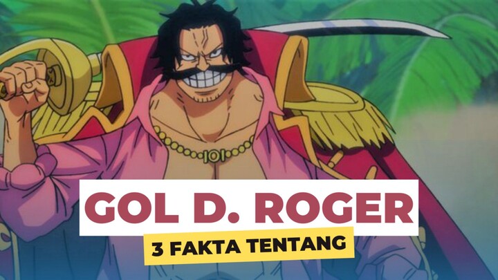 3 Fakta sangat raja bajak laut Gol D. Roger