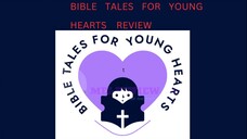 BIBLE TALES FOR YOUNG HEARTS Review: “Discover Profitable And Engaging Biblical Content With Bible T