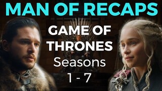 Game of Thrones: Seasons 1 - 7 RECAP