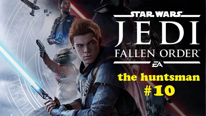 The HuntsMan - Star Wars Jedi Fallen Order - Indonesia part 10