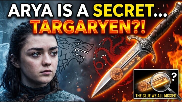 Arya Stark is a Secret TARGARYEN? (The Clue We All Missed)