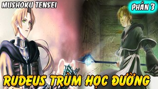 Tóm Tắt Mushoku Tensei # 3 | Rudeus Ông Trùm Học Đường Cầm Đầu Ma Vương - Thất Nghiệp Chuyển Sinh