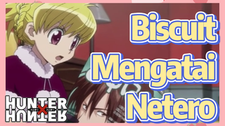 Biscuit Mengatai Netero