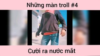 Những màn troll cười ra nước mắt p4