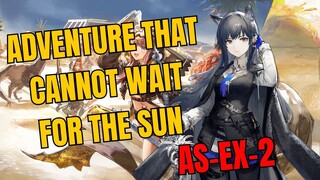 AS-EX-2 Adventure That Cannot Wait For The Sun Arknights