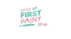 Love At First Paint EP.44
