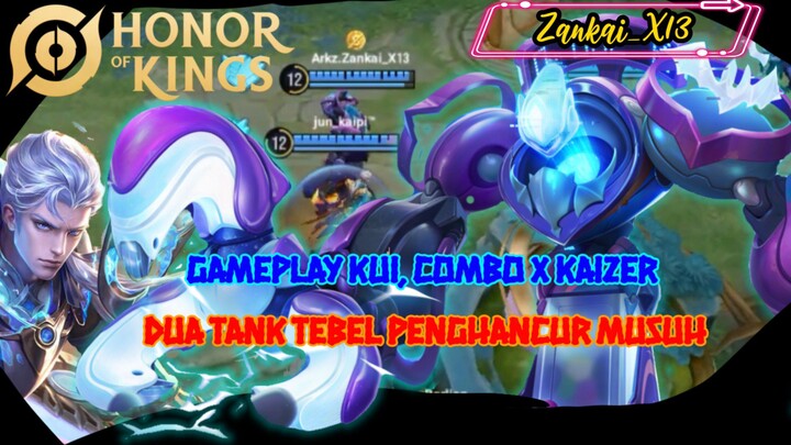 Gameplay Kui, combo X Kaizer || Duo Tank Tebel penghancur musuh