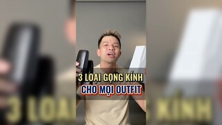 3 loại gọng kính cho mọi outfit