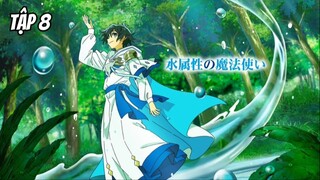 Mizu Zokusei no Mahoutsukai - Tập 8 [Việt sub]