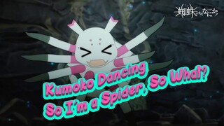 I've Only Watched Kumoko Dance 100 Times