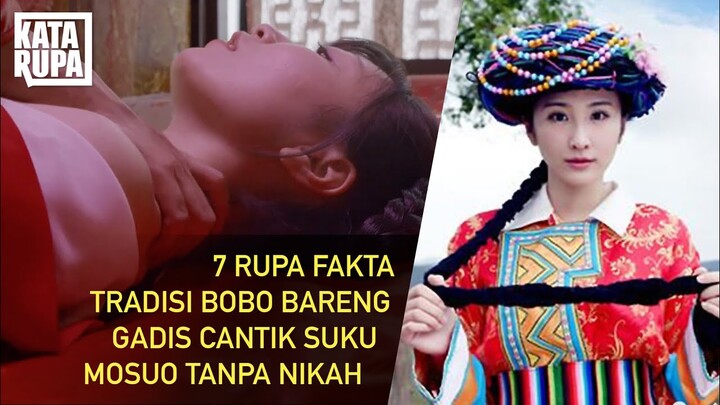 7 RUPA FAKTA TRADISI BOBO BARENG GADIS CANTIK TANPA NIKAH SUKU MOSUO