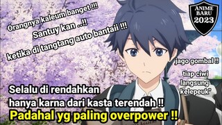 selalu di rendahkan hanya karena dari kasta terendah Padahal orang paling OP!! alur cerita anime